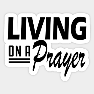 Living on a prayer Sticker